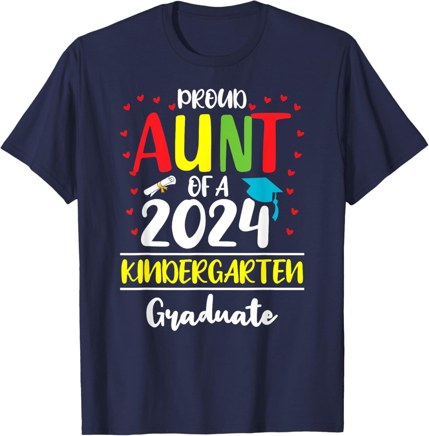 Funny Proud Aunt of a Class of 2024 Kindergarten Graduate T-Shirt - T-Shirt | Navy