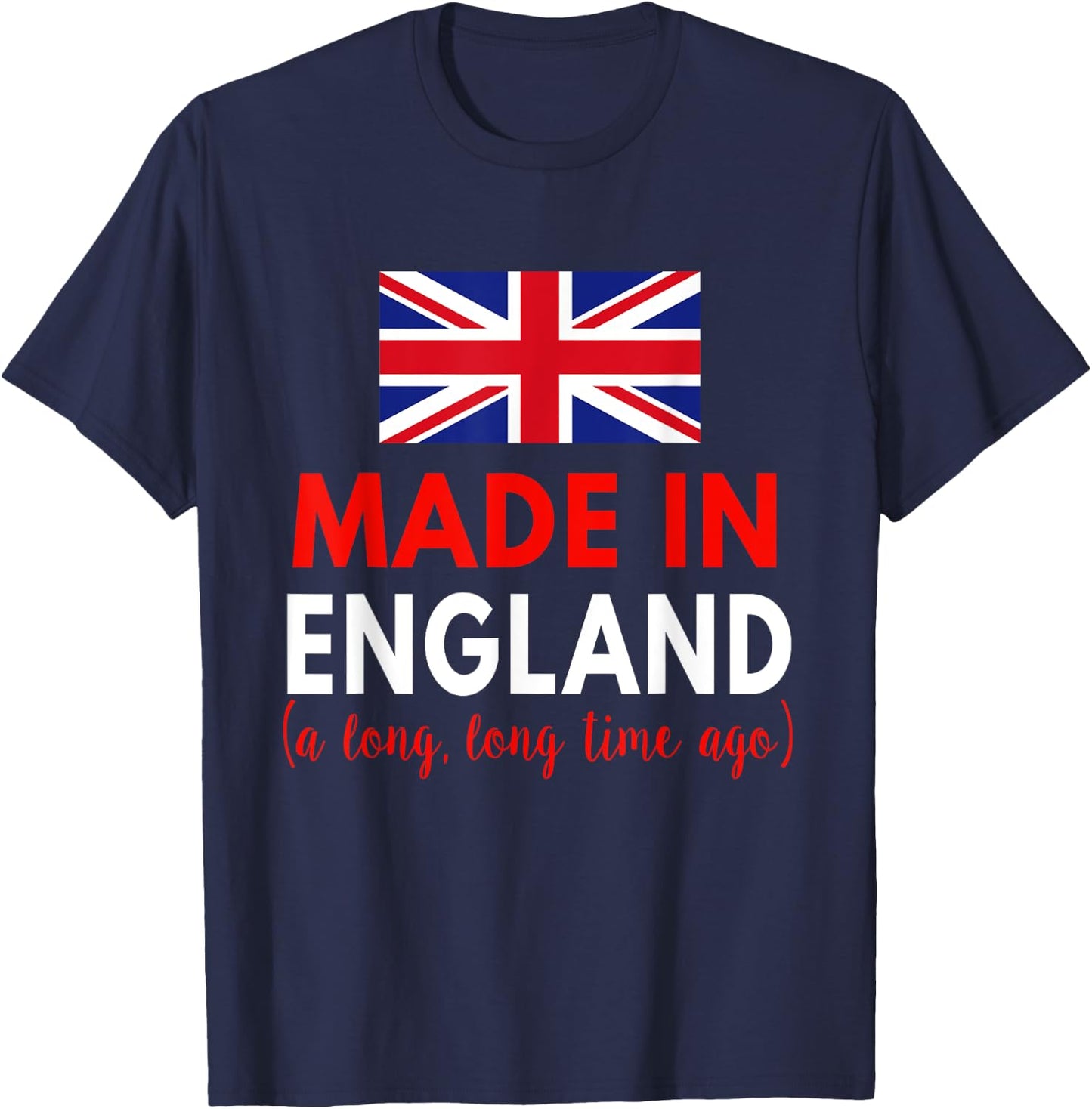 Made In England A Long Time Ago Funny British Birthday T-Shirt - T-Shirt | Navy