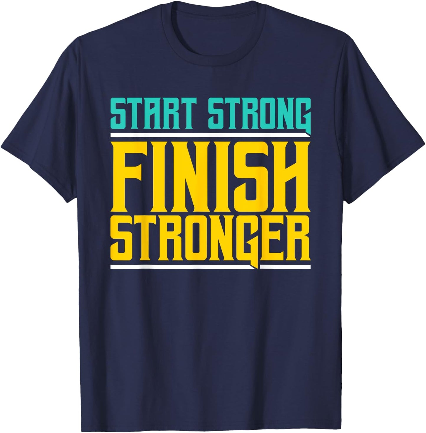 Start Strong Finish Stronger - Fitness T-Shirt - T-Shirt | Navy