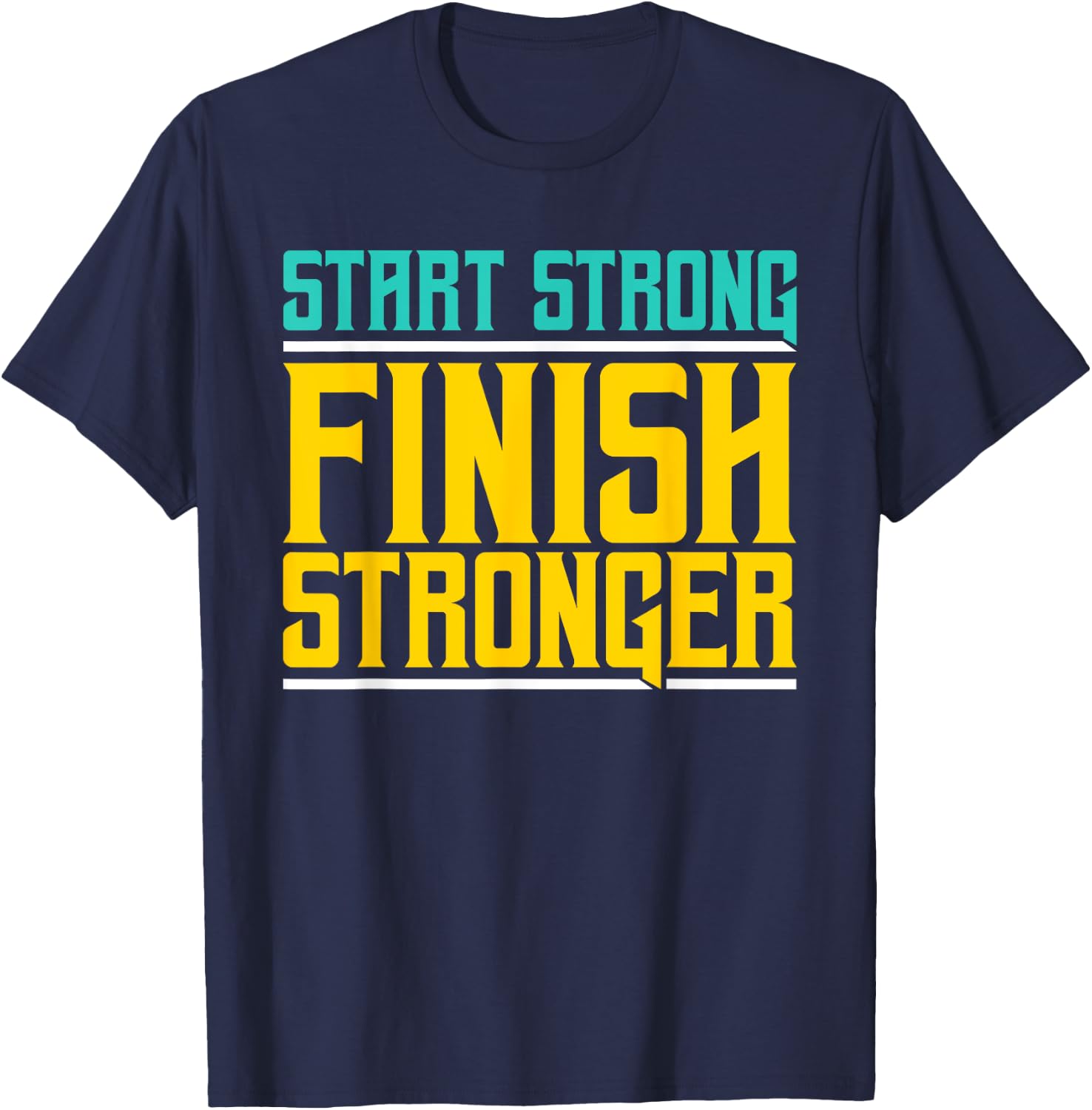 Start Strong Finish Stronger - Fitness T-Shirt - T-Shirt | Navy