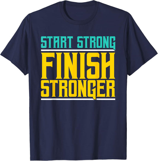 Start Strong Finish Stronger - Fitness T-Shirt - T-Shirt | Navy