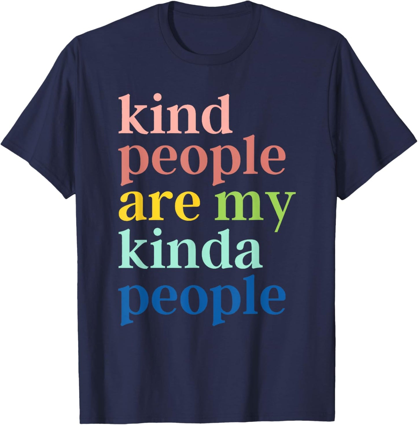 Kind People Are My Kinda People T-Shirt - T-Shirt | Navy