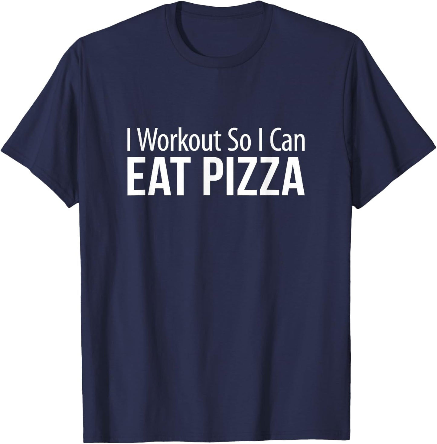 I Workout So I Can Eat Pizza T-Shirt - T-Shirt | Navy