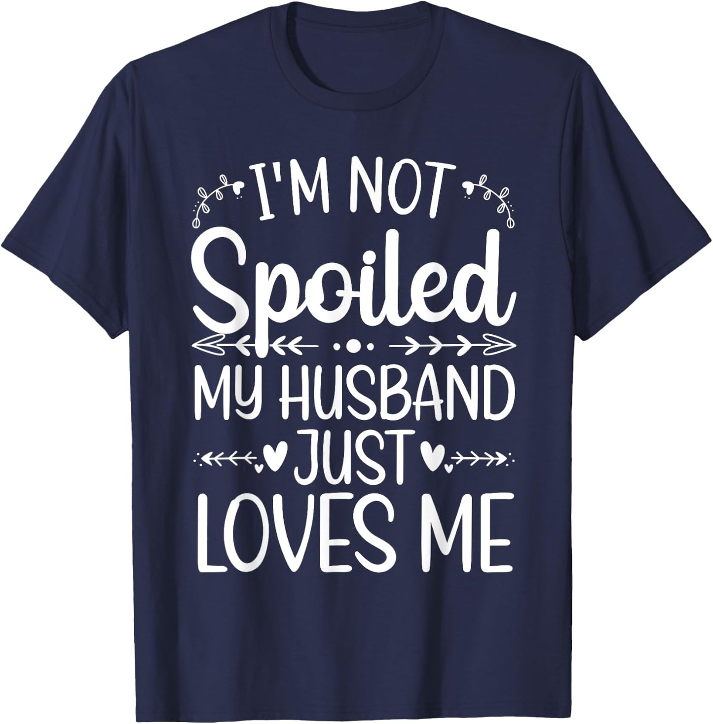 Funny Spoiled Wife Art Girls Husband Spoiled Wife T-Shirt - T-Shirt | Navy