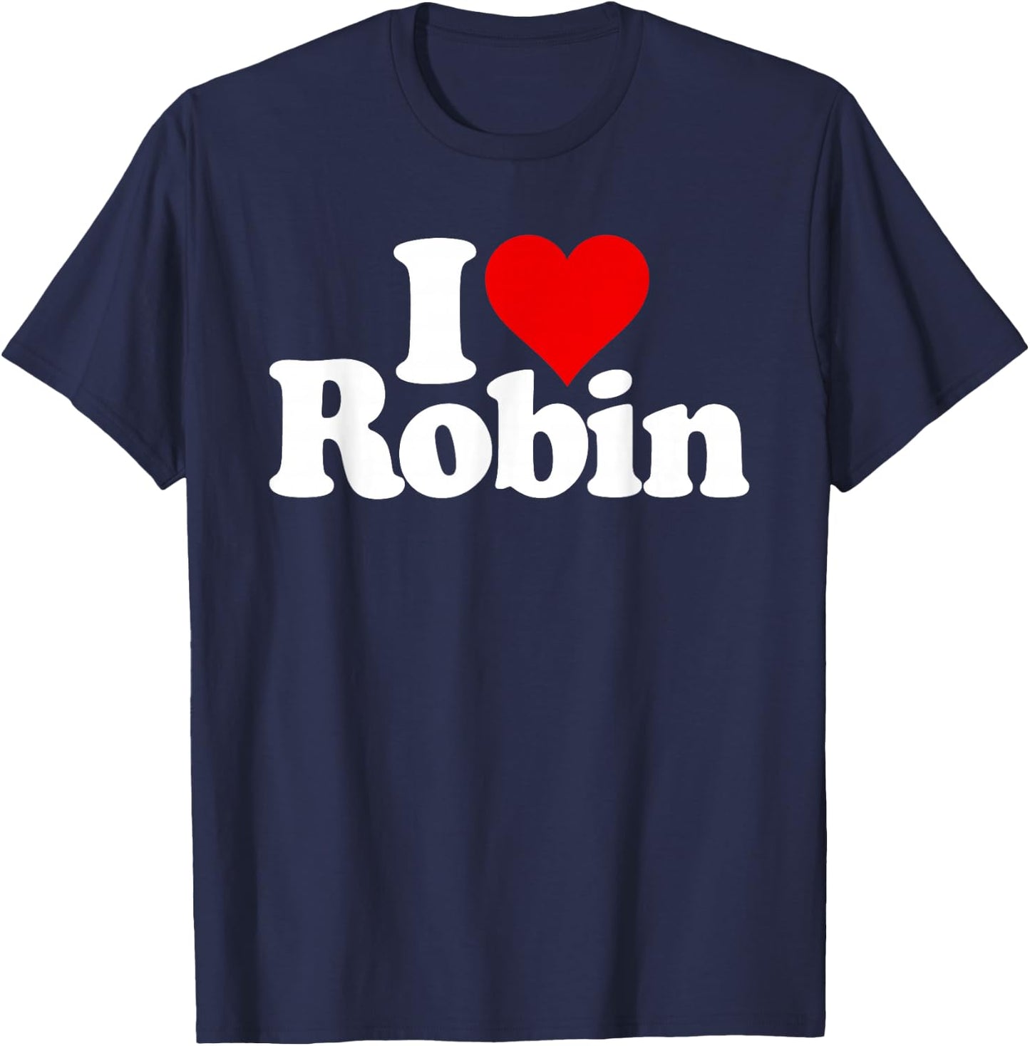 I Love Heart Robin Name on a T-Shirt - T-Shirt | Navy