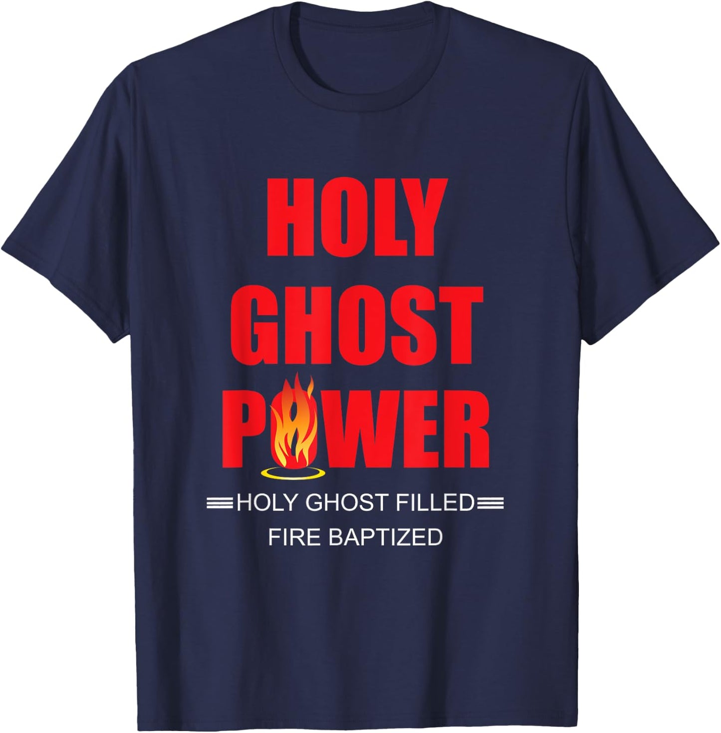 Holy Ghost Power Fire Baptized Pentecostals Christians Gifts T-Shirt - T-Shirt | Navy
