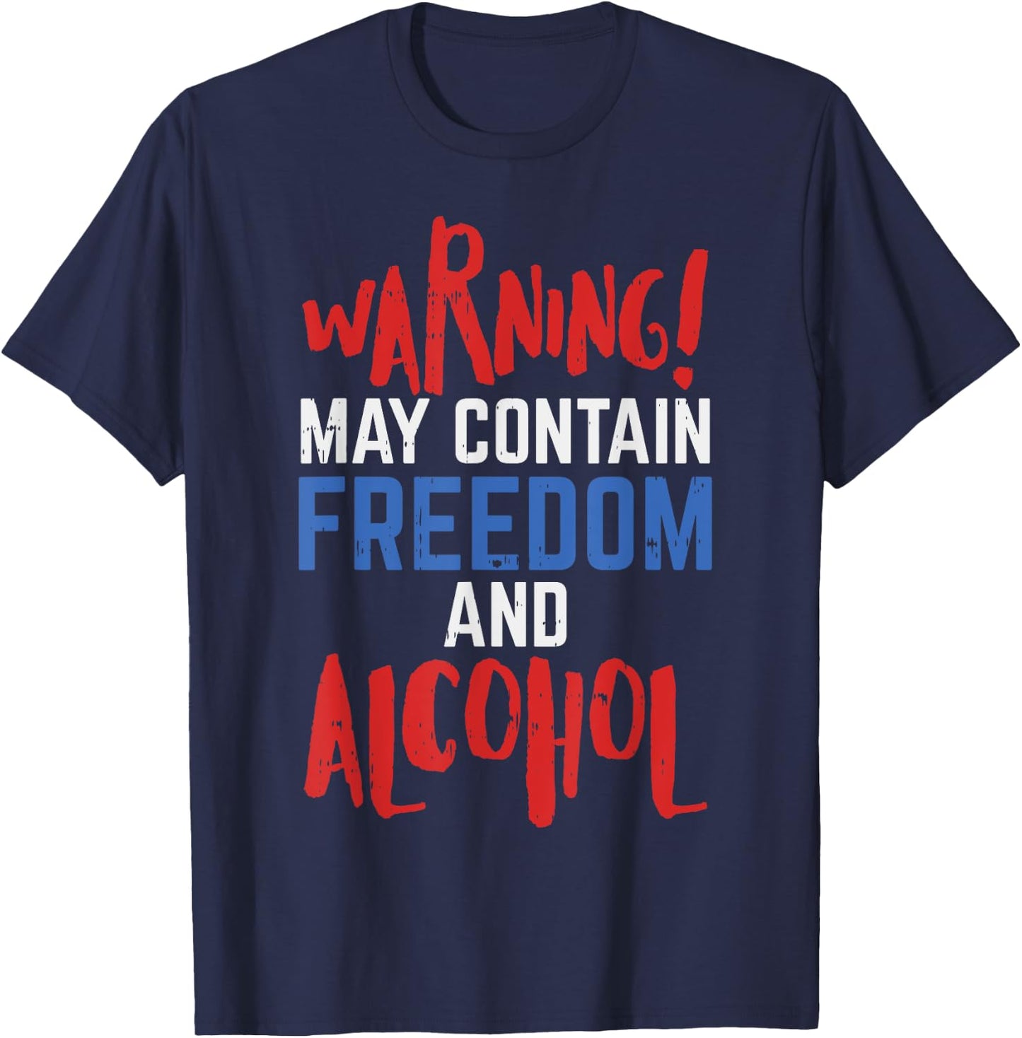 Warning May Contain Freedom And Alcohol Funny 4th Of July Women Men T-Shirt - T-Shirt | Navy