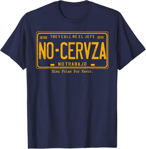 They Call Me El Jefe No Cerveza No Trabajo T-Shirt - T-Shirt | Navy