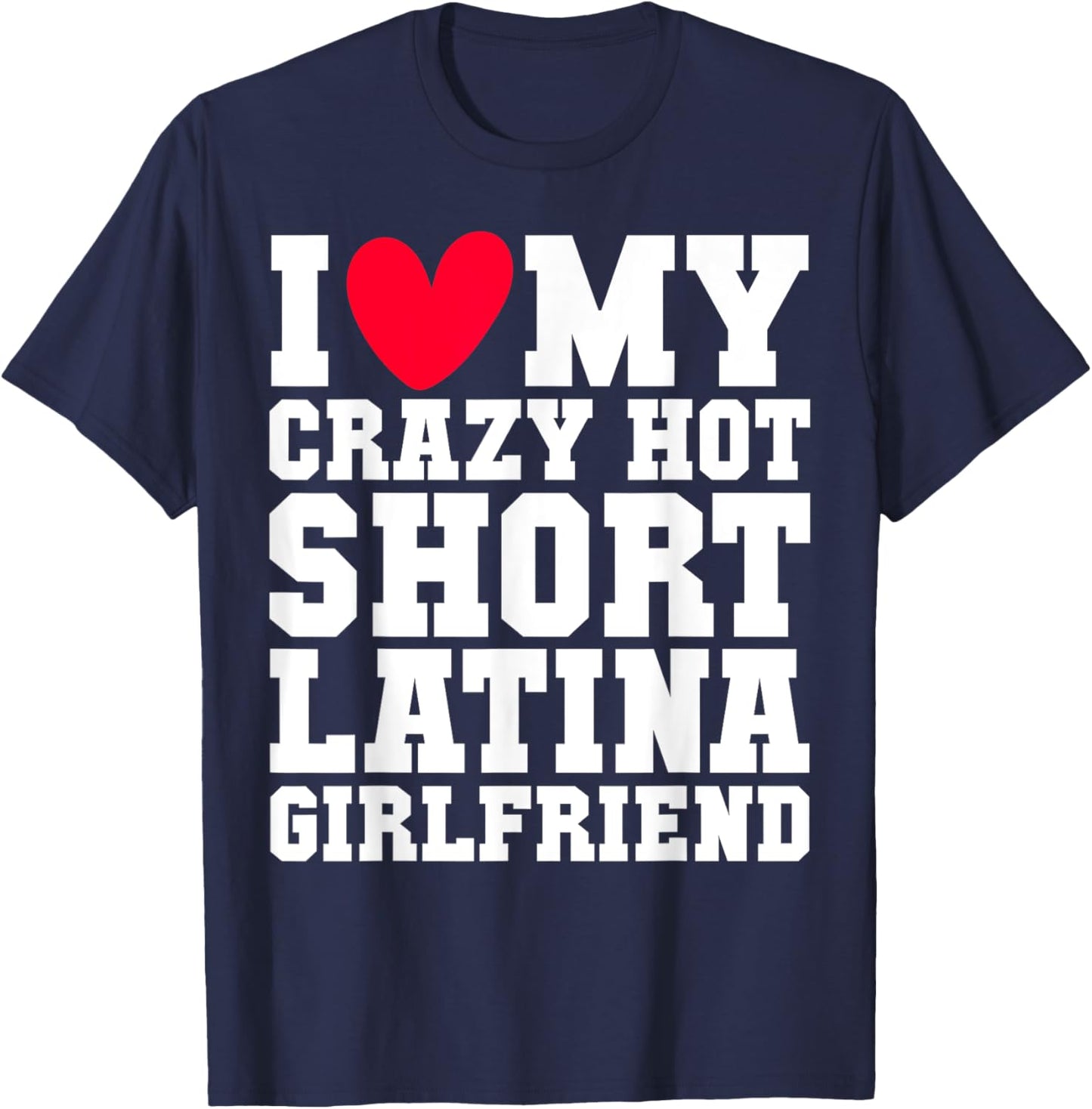 I love my crazy hot short Latina Girlfriend Red heart V-day T-Shirt - T-Shirt | Navy