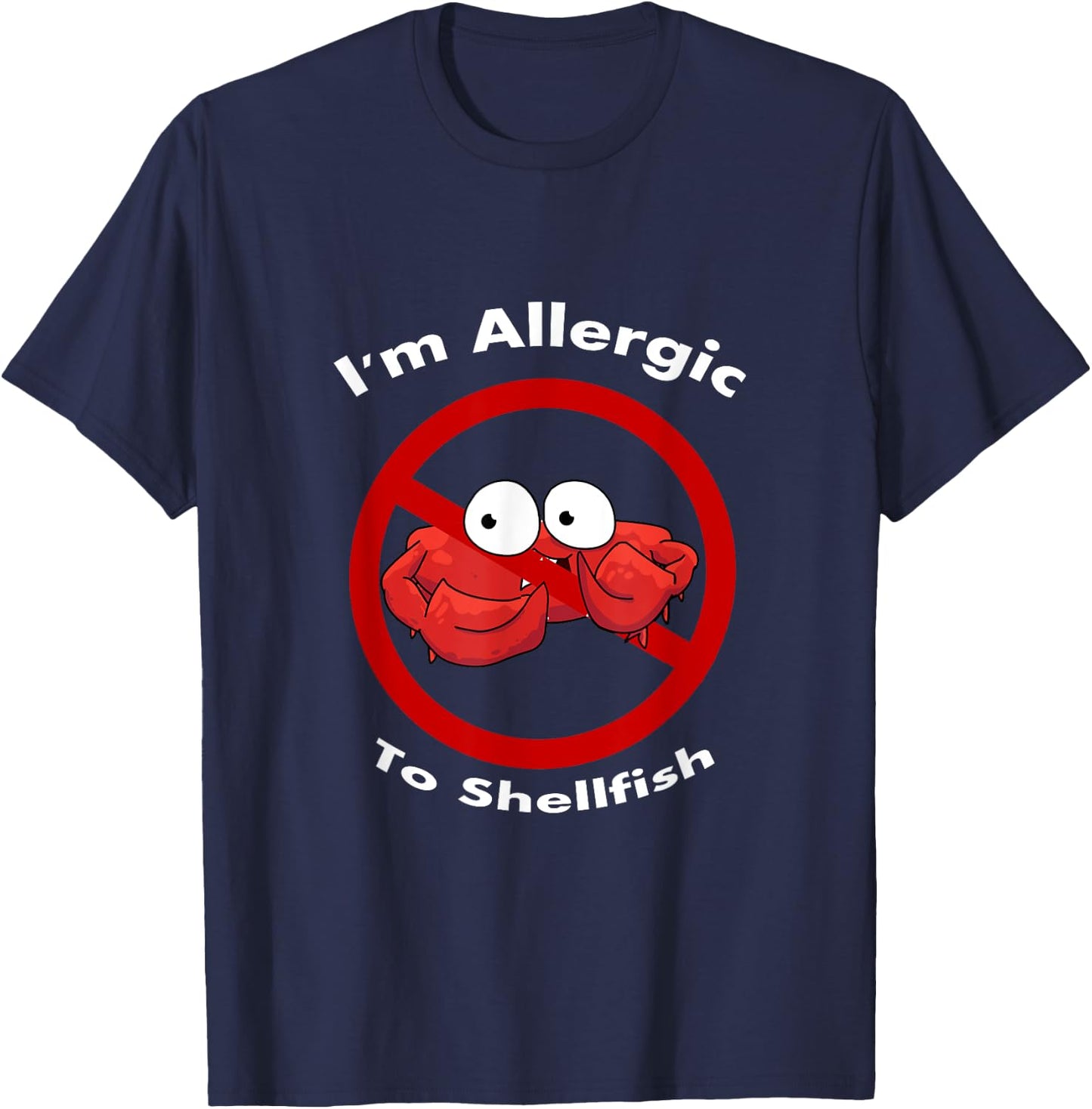 I'm Allergic To Shellfish KidsManWoman T-Shirt - T-Shirt | Navy