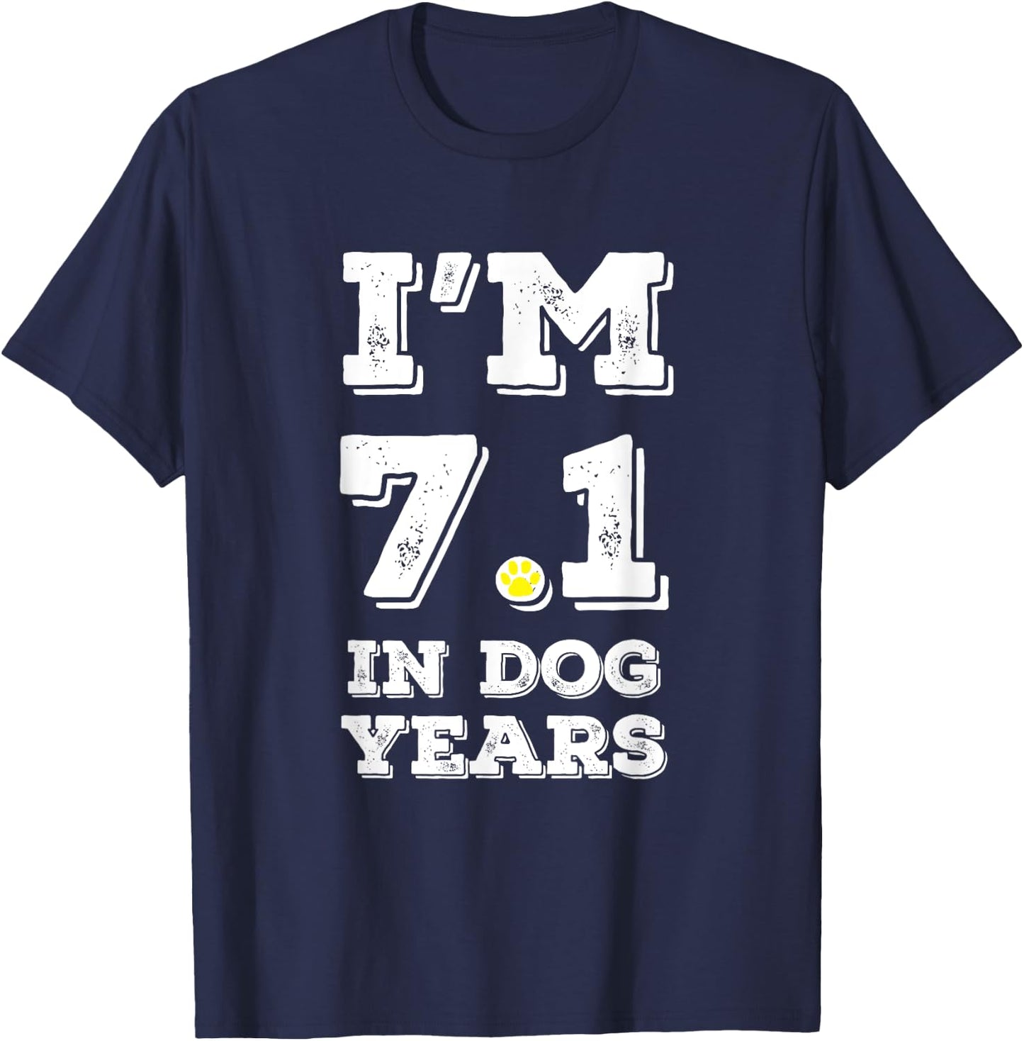 Funny 50th birthday shirt I'm 7.1 in Dog Years shirt. T-Shirt - T-Shirt | Navy