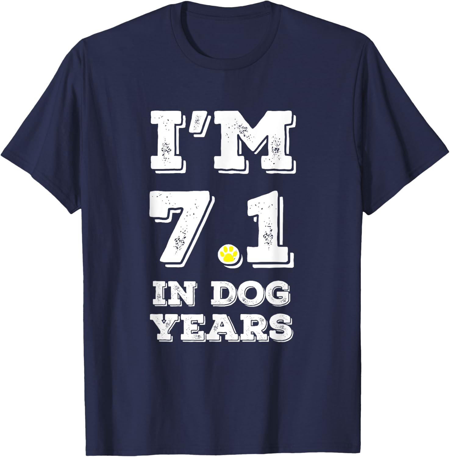 Funny 50th birthday shirt I'm 7.1 in Dog Years shirt. T-Shirt - T-Shirt | Navy