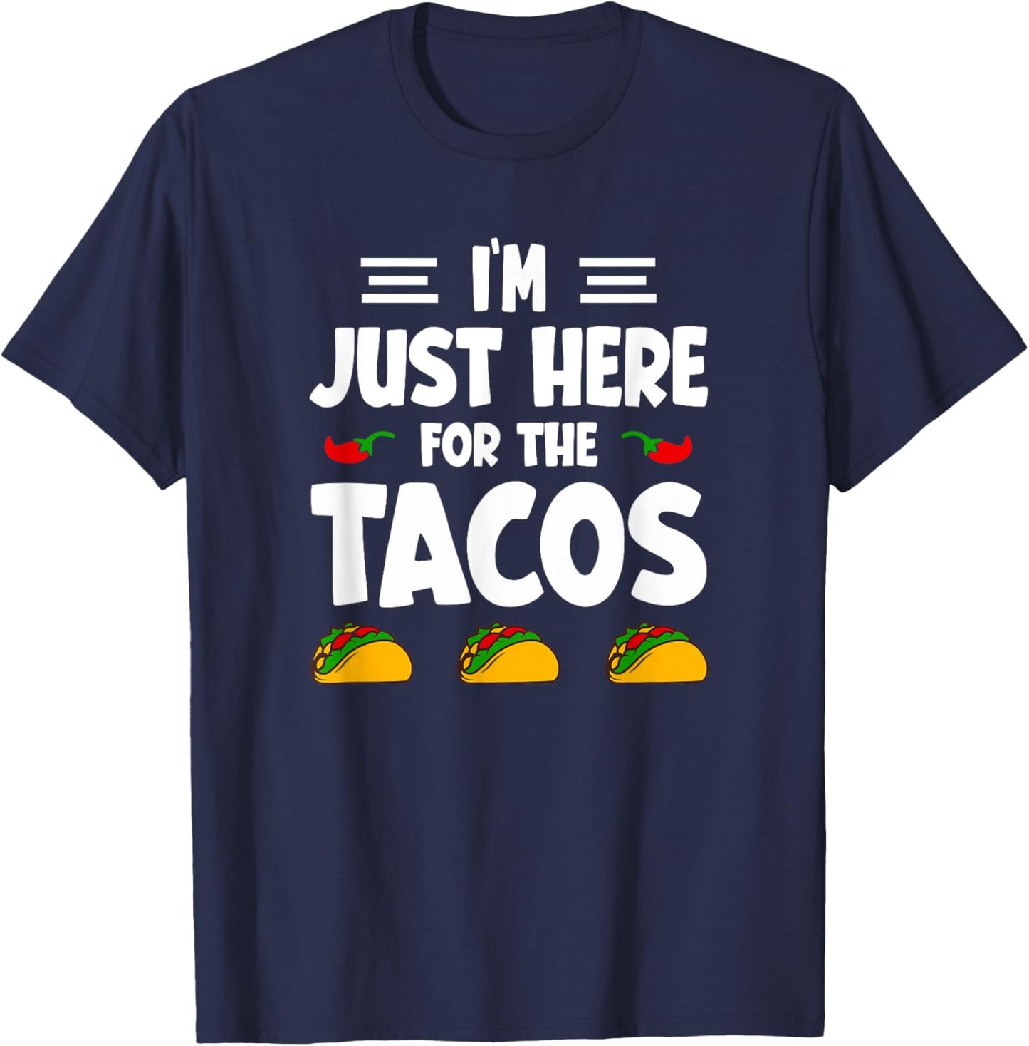 I'm Just Here For The Tacos T-Shirt - T-Shirt | Navy