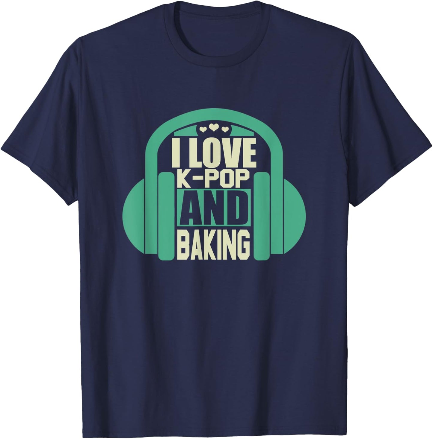 I Love K-Pop And Baking T-Shirt - T-Shirt | Navy