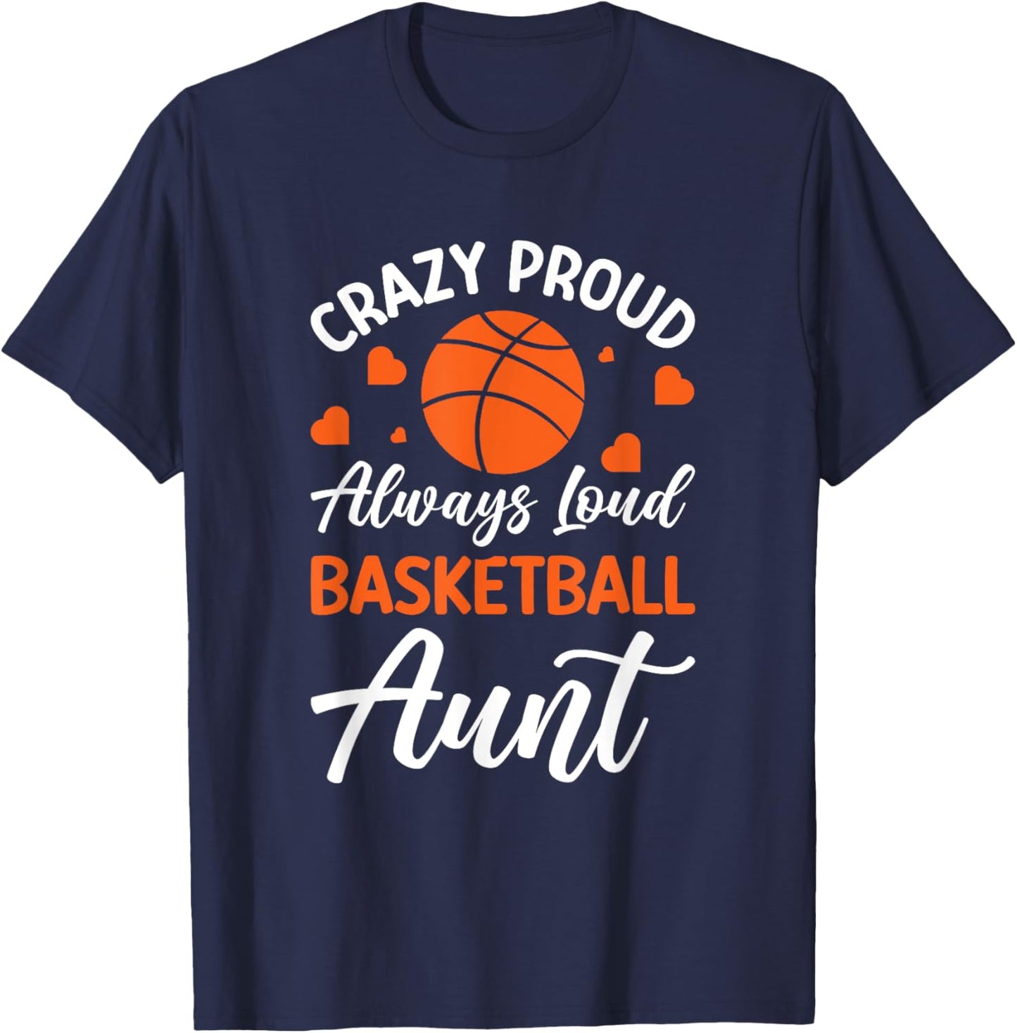 Crazy Proud Always Loud Basketball Aunt T-Shirt - T-Shirt | Navy