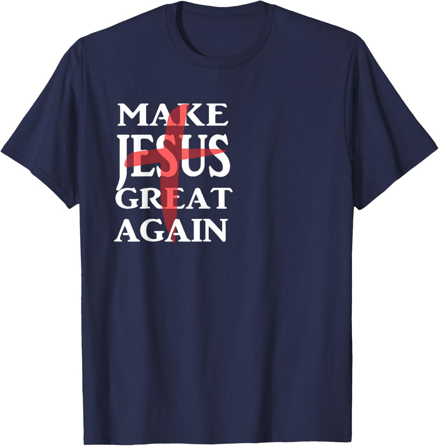 Make Jesus Great Again Christian Believers T-Shirt - T-Shirt | Navy