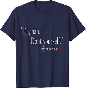 Eh, Nah. Do it yourself My Pancreas T-Shirt - T-Shirt | Navy