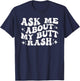 Ask Me About My Butt Rash T-Shirt - T-Shirt | Navy
