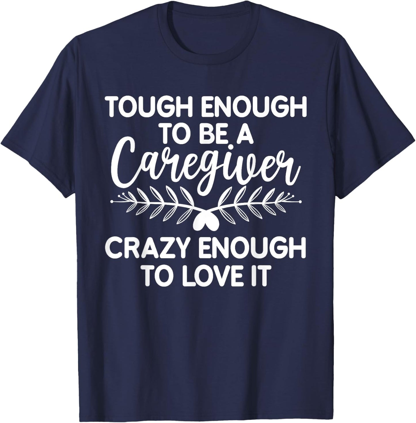 Funny Caregiver Art Men Girls Caregiving Caregiver T-Shirt - T-Shirt | Navy