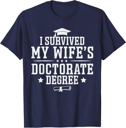 I Survived My Wife's Doctorate Degree Proud Husband Doctoral T-Shirt - T-Shirt | Navy