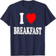 I Heart (Love) Breakfast Morning Early Eating Cooking T-Shirt - T-Shirt | Navy