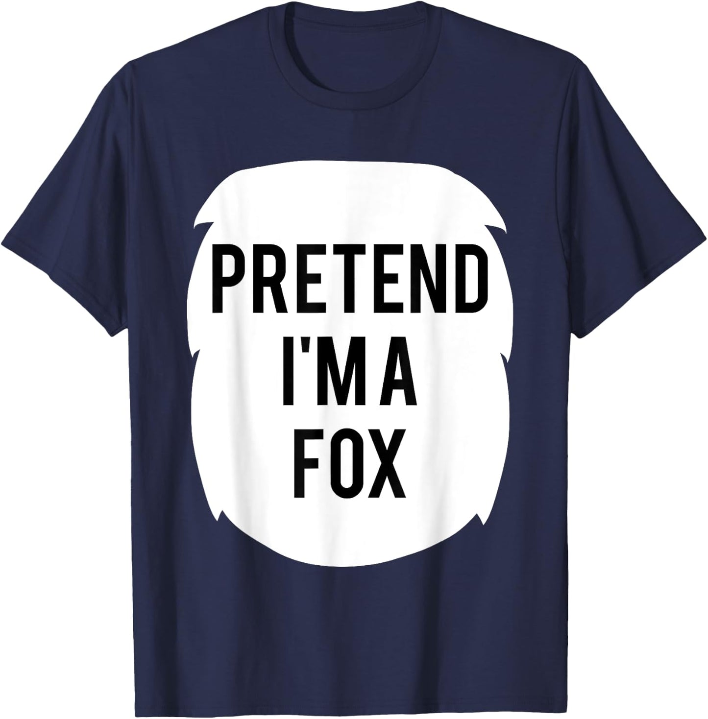 Pretend I'm A Fox Costume Funny Halloween Party T-Shirt - T-Shirt | Navy