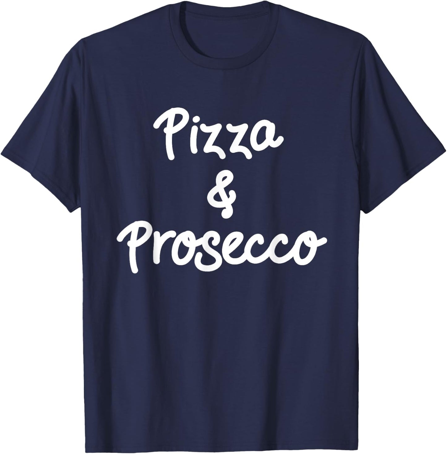Pizza & Prosecco Lovers - Great Italian / Italy Foodie Gift T-Shirt - T-Shirt | Navy