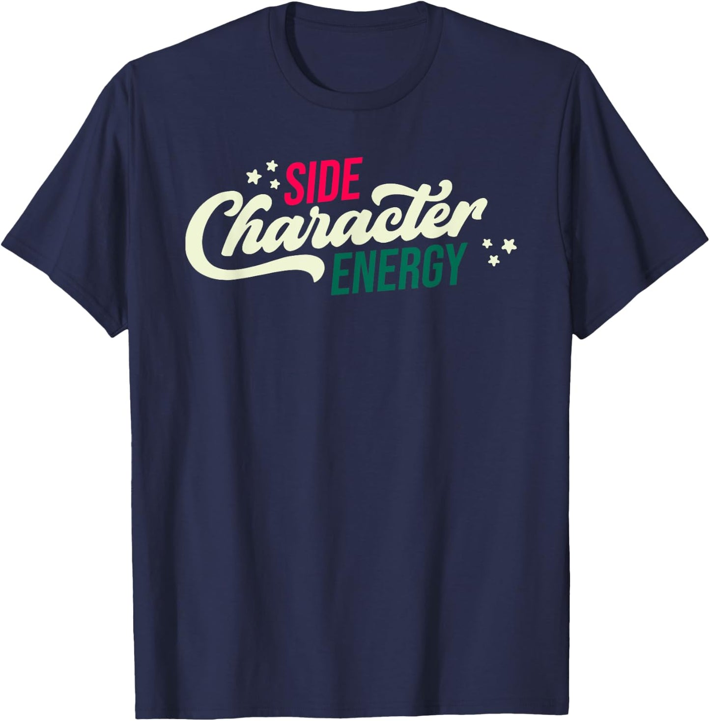 Side Character Energy Funny T-Shirt - T-Shirt | Navy