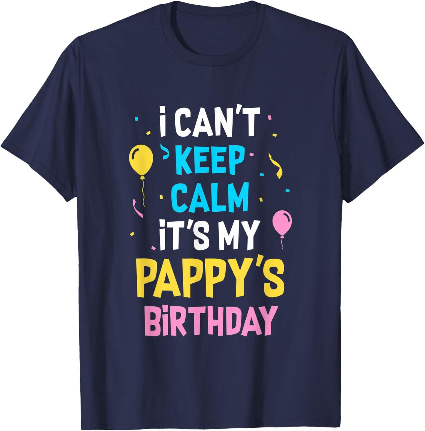 I Can't Keep Calm It's My Pappy's Birthday T-Shirt - T-Shirt | Navy