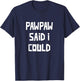 Kids PawPaw Said I Could Grandchild Grandson Granddaughter T-Shirt - T-Shirt | Navy
