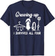 Funny Growing Up I Survived All Four T-Shirt - T-Shirt | Navy
