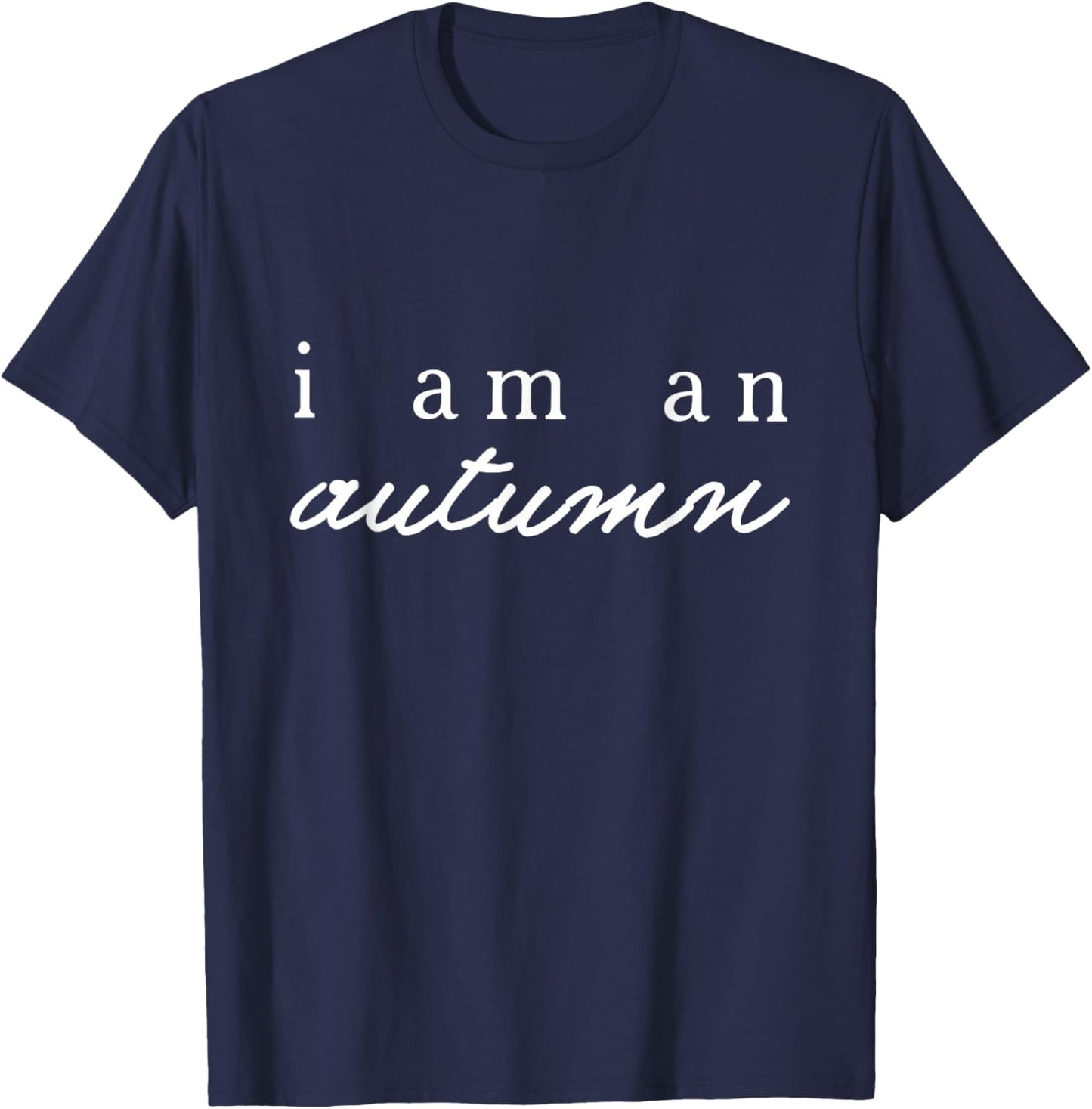I am an Autumn Pumpkin Fall Autumn Thanksgiving Fall Leaves T-Shirt - T-Shirt | Navy