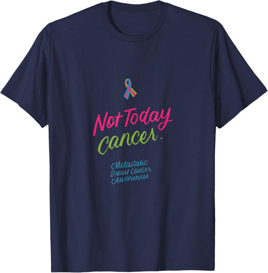 Not Today Cancer Metastatic Breast Cancer Awareness Gifts T-Shirt - T-Shirt | Navy