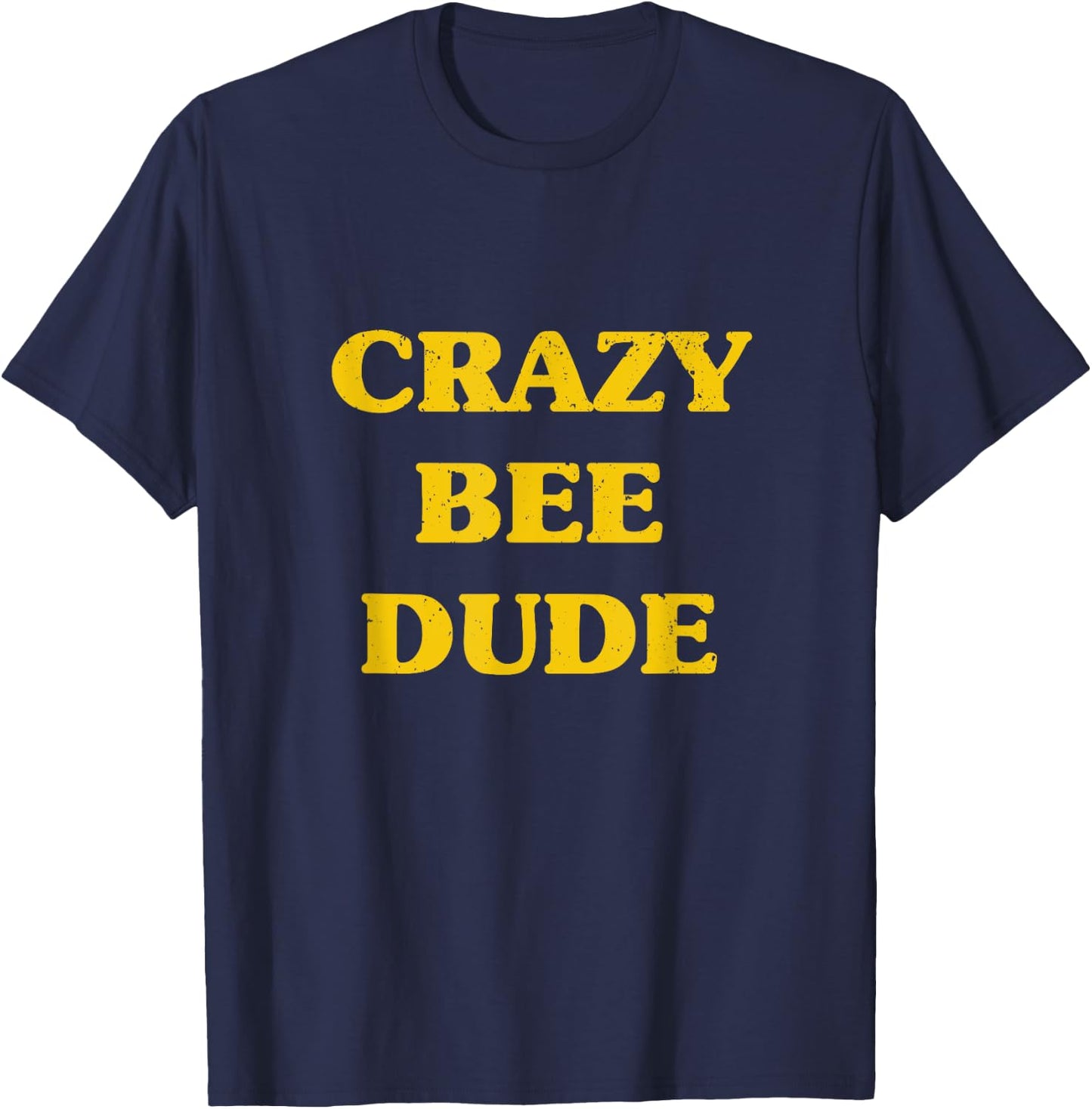 Crazy Bee Dude Shirt Bees Lover Beekeeping Gift T-Shirt - T-Shirt | Navy