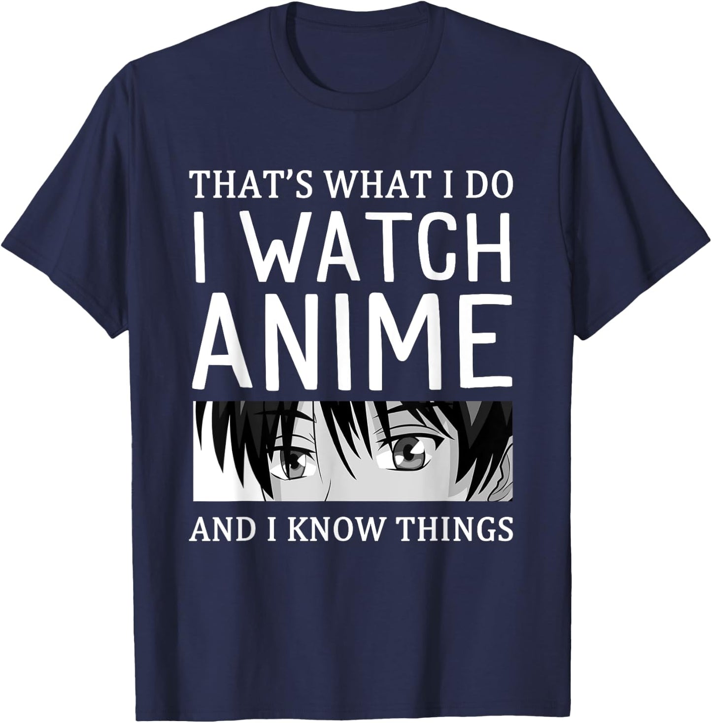 Anime Merch I Watch Anime And I Know Things Funny Anime T-Shirt - T-Shirt | Navy