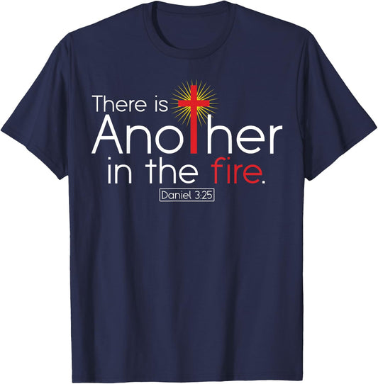 There Is Another In The Fire Daniel 3:25 Religious Christian T-Shirt - T-Shirt | Navy