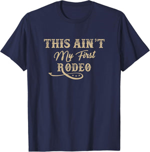 This Ain't my First Rodeo Rodeo - Horse Riding T-Shirt - T-Shirt | Navy