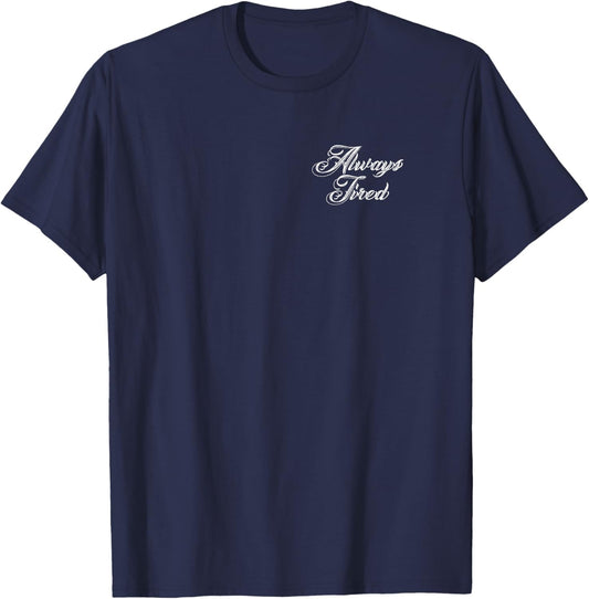 Always Tired T-Shirt - T-Shirt | Navy