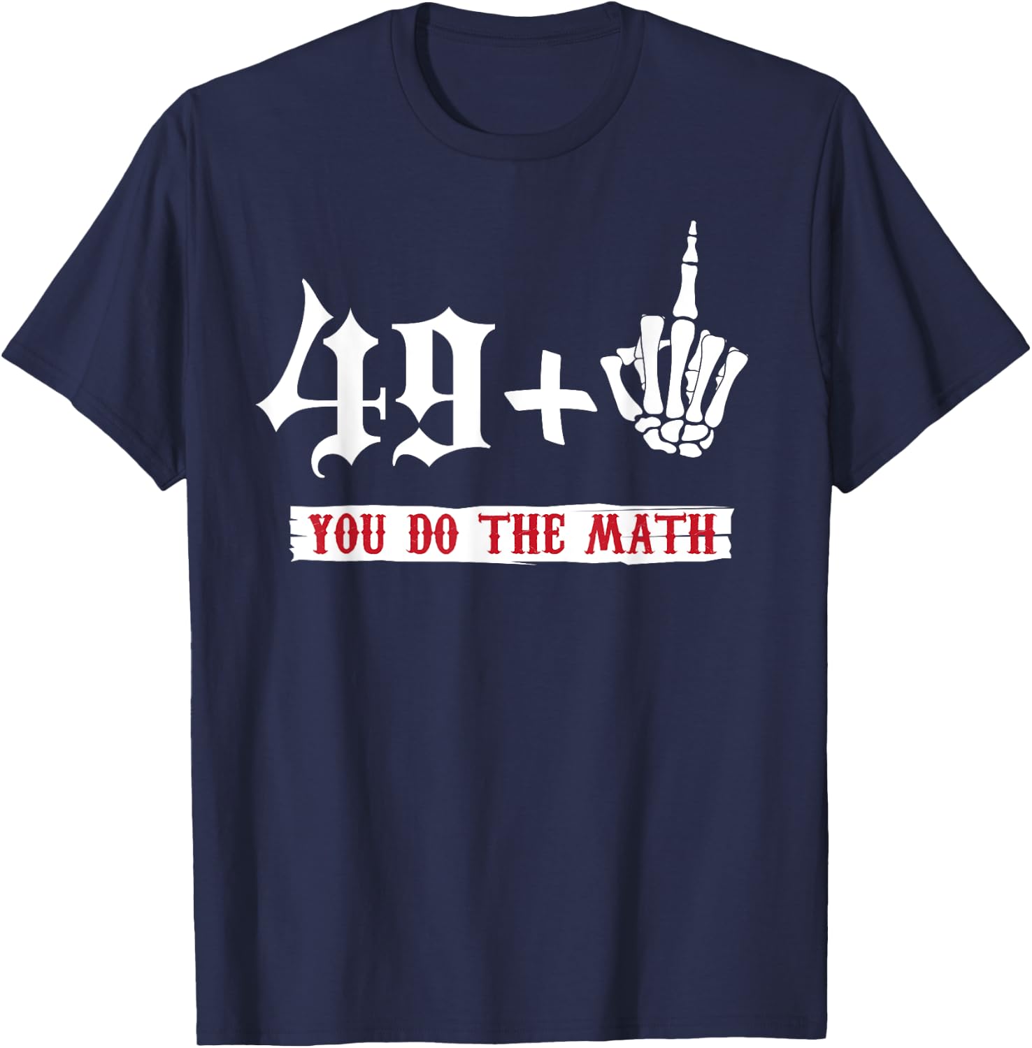 49 + 1 Middle Finger Flipping Off 50 50th Birthday T-Shirt - T-Shirt | Navy