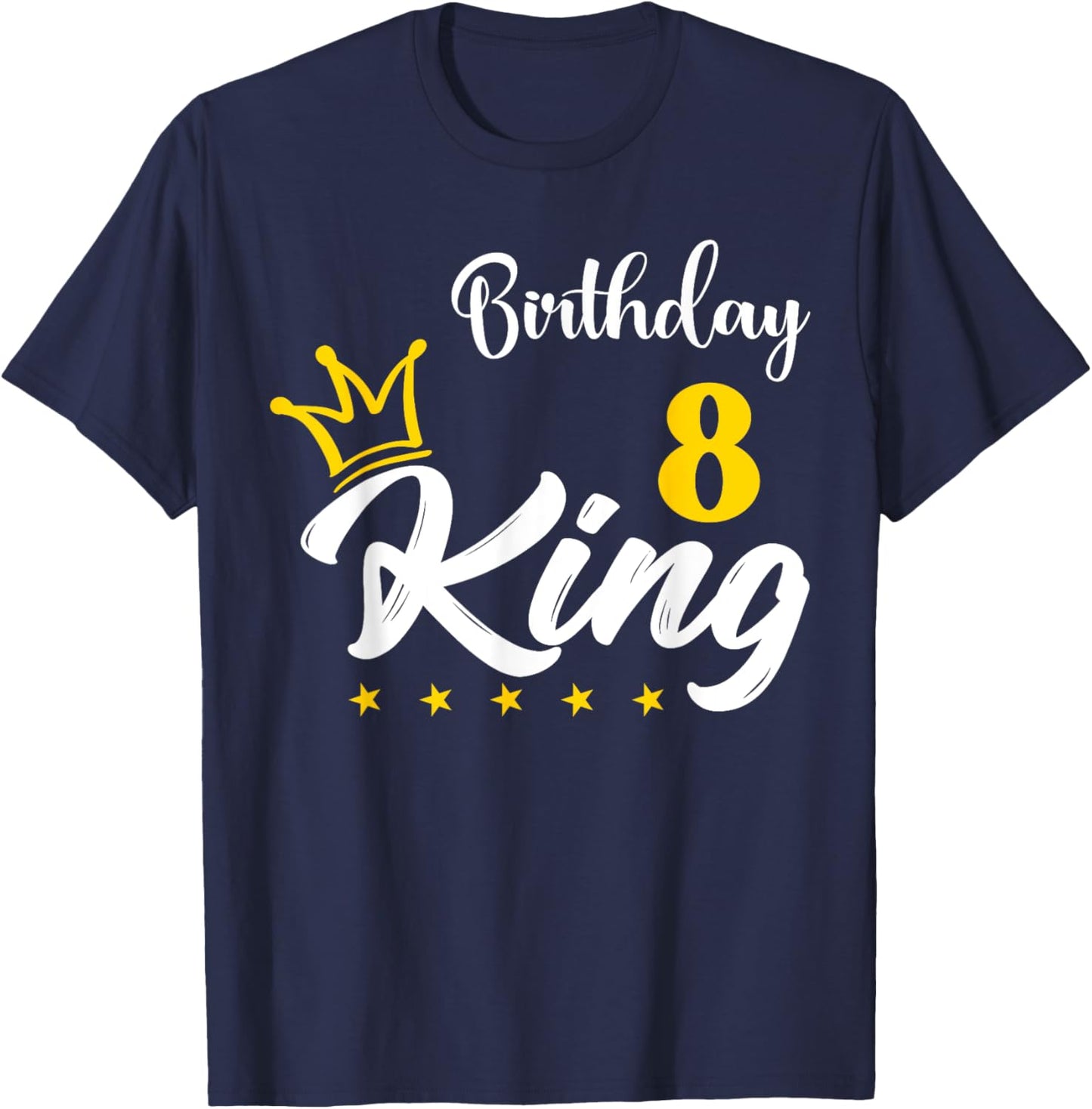 8 Year Birthday King 8th Birthday King for Boys T-Shirt - T-Shirt | Navy