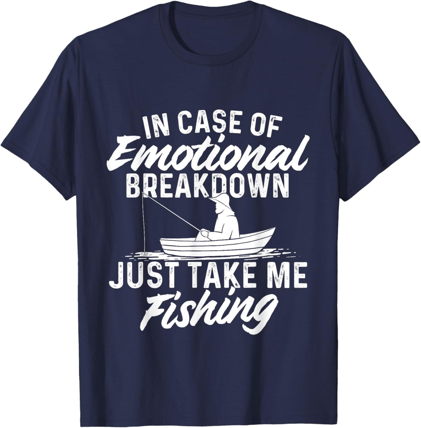 Funny Fishing Shirts In Case Of Emotional Breakdown - Fishing Fish Fisherman T-Shirt - T-Shirt | Navy