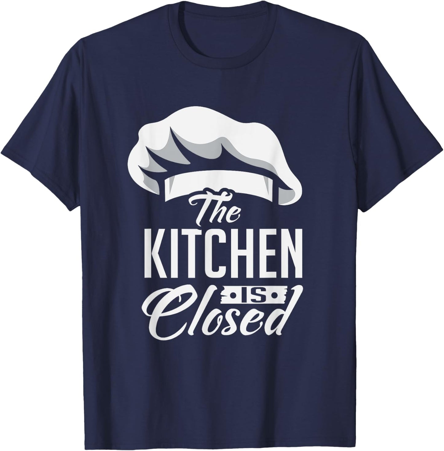 Kitchen Is Closed Chef Cook Cuisinier Retirement Gift T-Shirt - T-Shirt | Navy