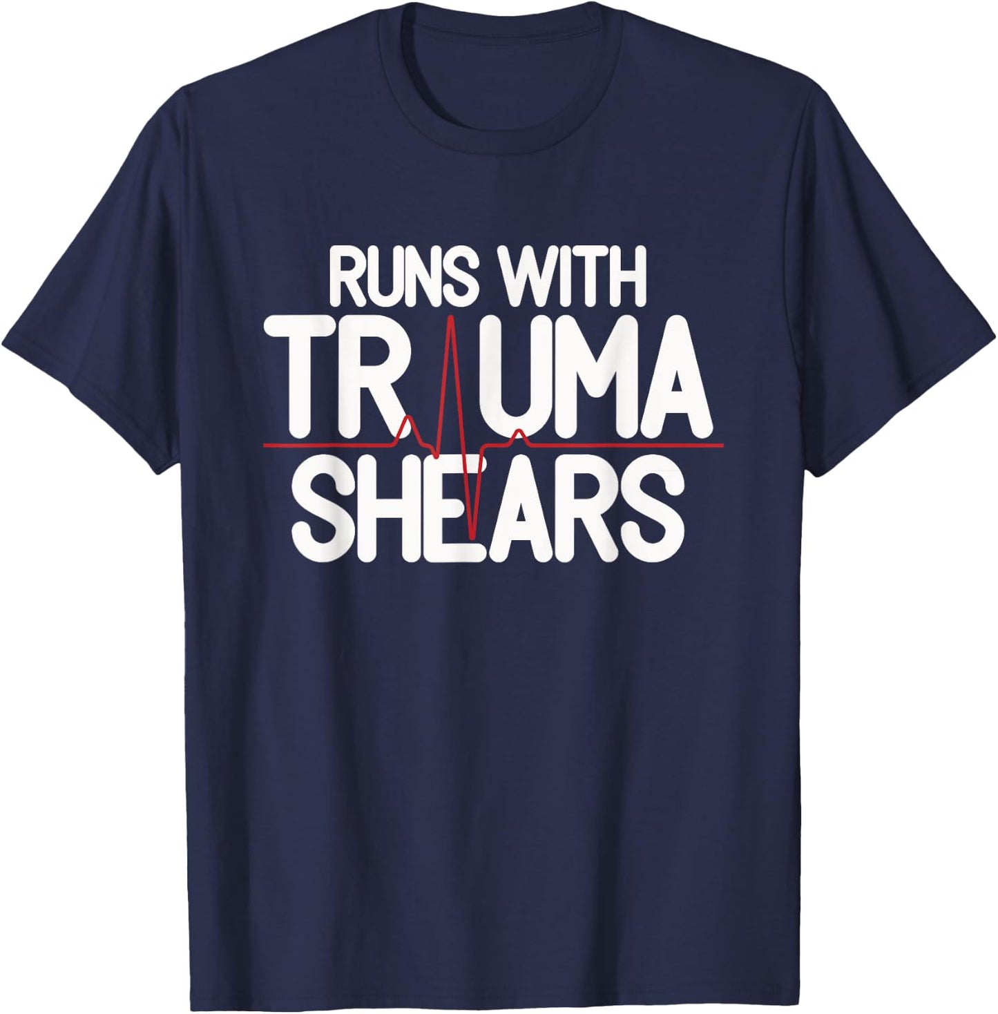 Runs With Trauma Shear - CPR Instructor EMT Trainer Gift T-Shirt - T-Shirt | Navy
