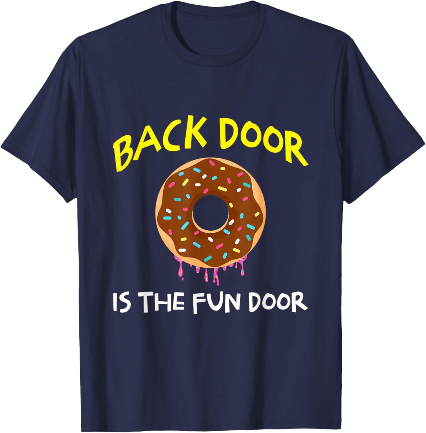 The Back Door Is The Fun Door Funny Sex Joke Dirty Humor T-Shirt - T-Shirt | Navy