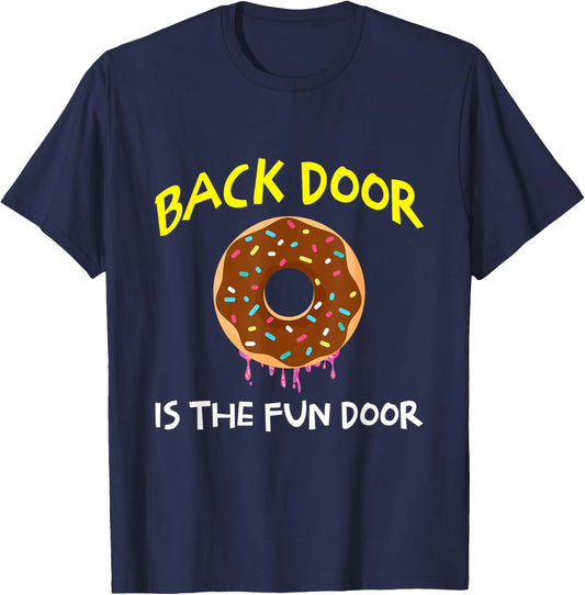The Back Door Is The Fun Door Funny Sex Joke Dirty Humor T-Shirt - T-Shirt | Navy