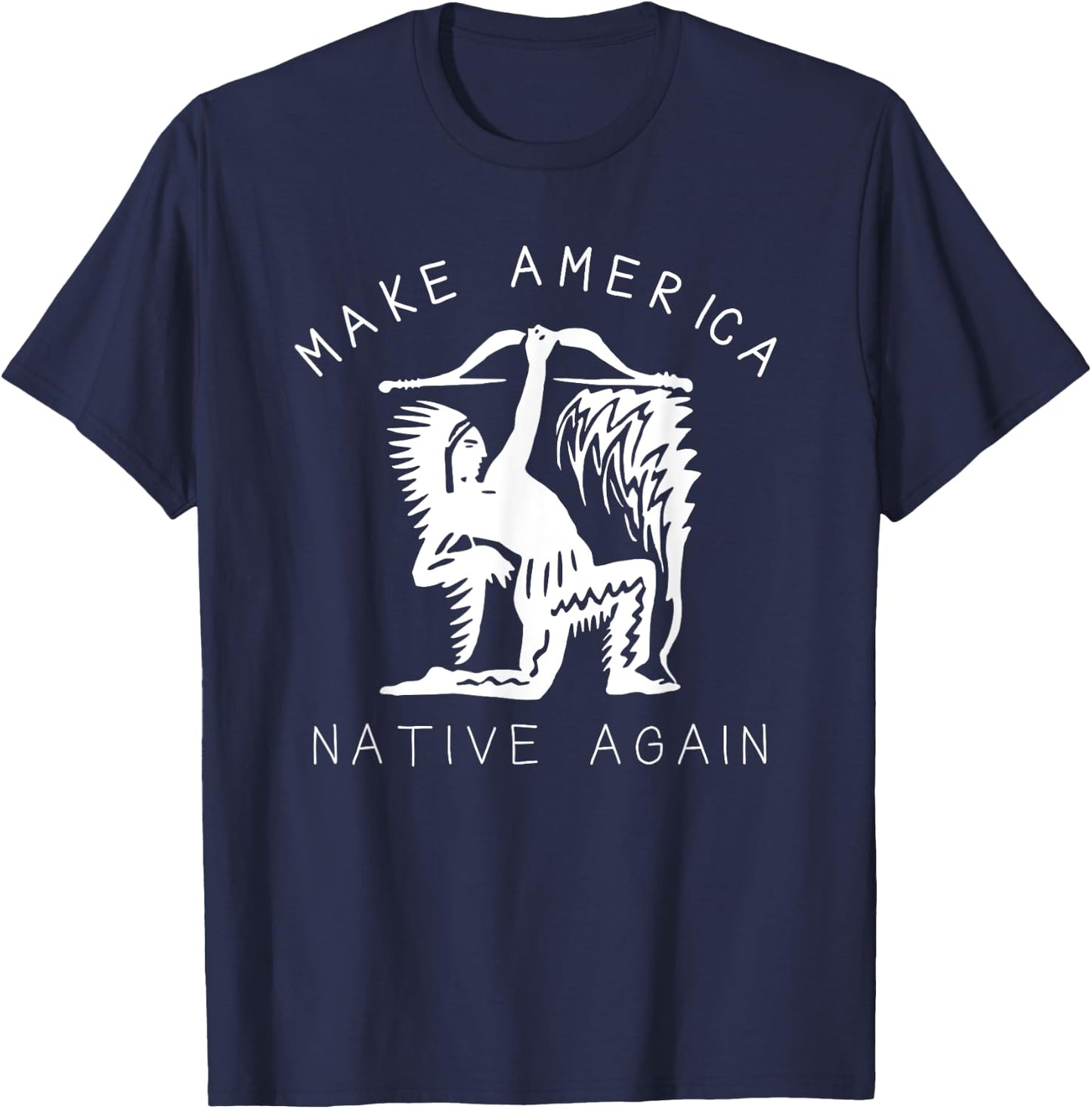 Native American Art Make America Native Again Indigenous T-Shirt - T-Shirt | Navy