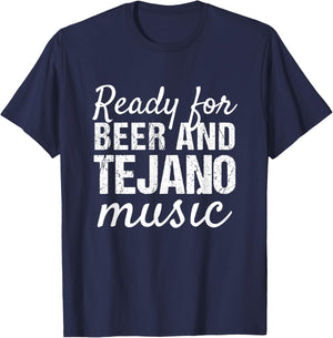 Tejano Shirts | Ready for Beer and Tejano Music T-Shirt - T-Shirt | Navy