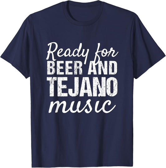 Tejano Shirts | Ready for Beer and Tejano Music T-Shirt - T-Shirt | Navy