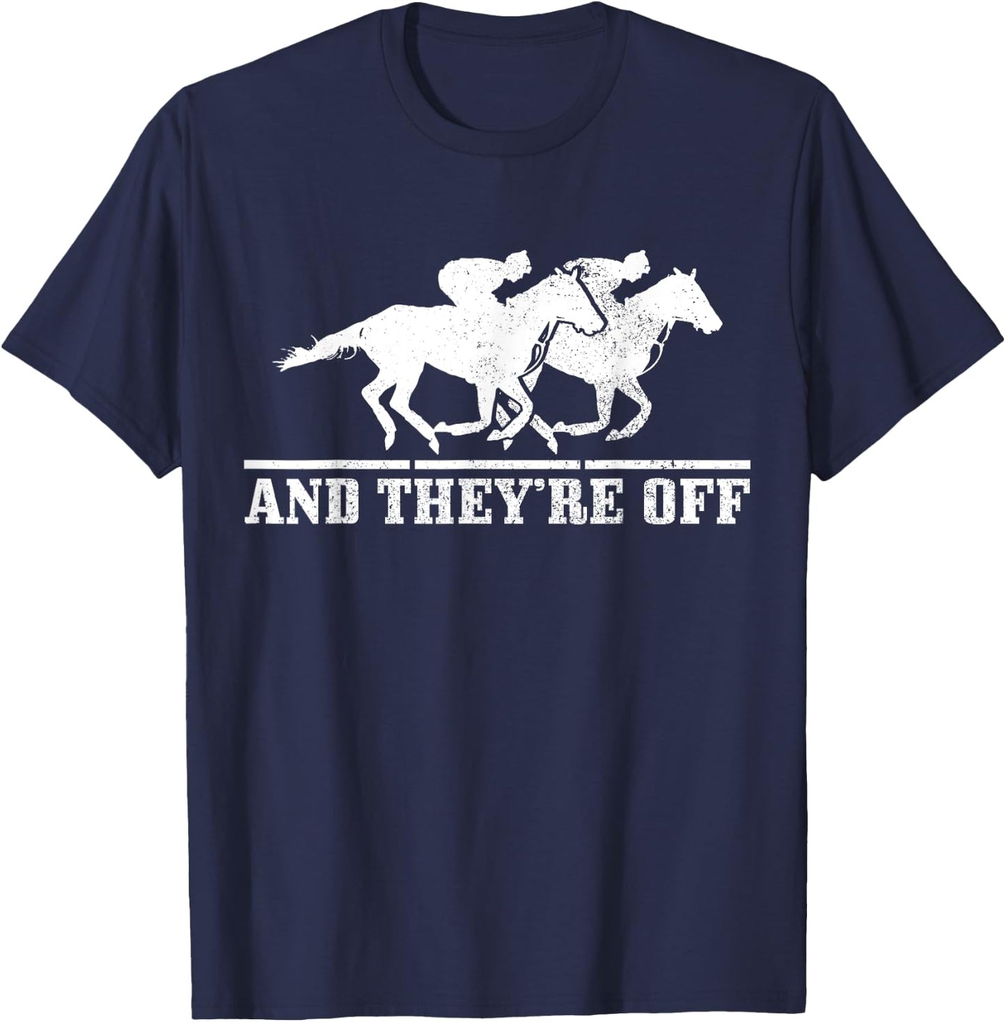 And They're Off Horse Racing Funny Gift T-Shirt - T-Shirt | Navy