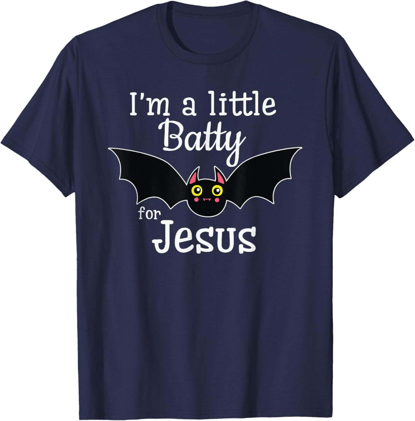I'm A Little Batty For Jesus Halloween Christian T-Shirt - T-Shirt | Navy